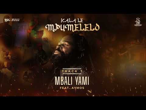 07. Big Zulu - Mbali Yam (ft. Aymos) [Official Audio]
