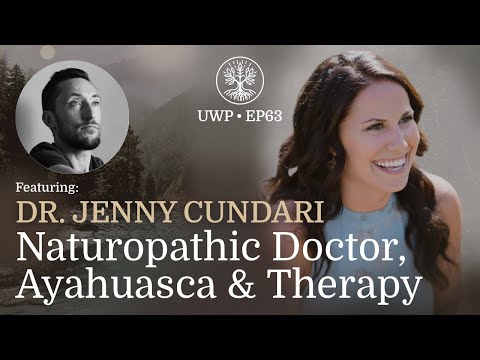 Universe Within Podcast Ep63 - Dr. Jenny Cundari - Naturopathic Doctor, Ayahuasca & Therapy