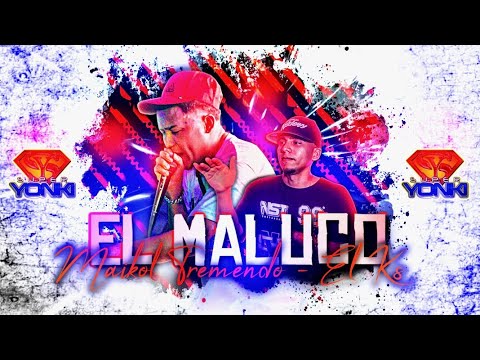El Maluco Maikol Tremendo Ft Ks Súper Yonki
