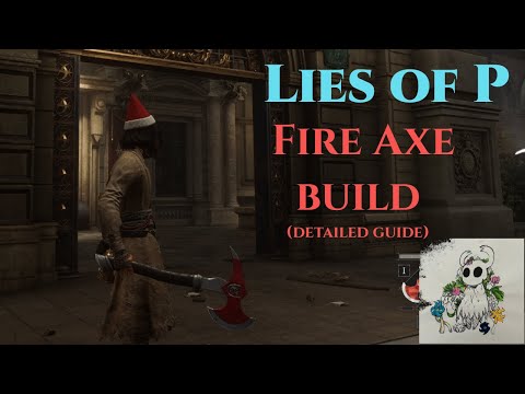 Lies of P: Fire Axe build (Detailed weapon guide)