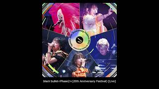 13:black bullet＜Phase2＞＊fripSide 20th Anniversary Festival(LIVE)₋Audio₋