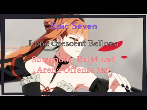 Epic Seven - Lone Crescent Bellona summons, build and arena offense test