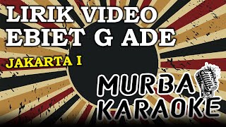 Download lagu EBIET G ADE - JAKARTA I (LIRIK VIDEO) mp3