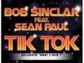 BOB SINCLAR Feat. SEAN PAUL "Tik Tok" (HQ)