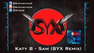 Katy B - 5am (SYX Remix)