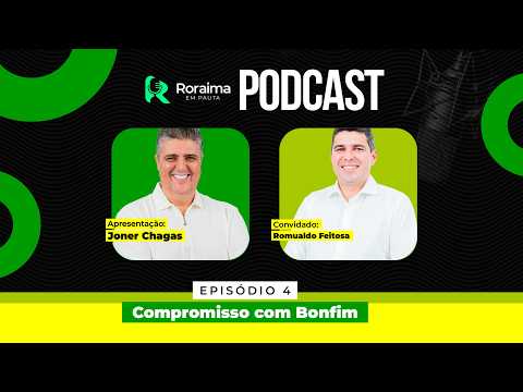 PODCAST RORAIMA EM PAUTA | EPISÓDIO #4 - COMPROMISSO COM BONFIM