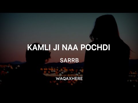 Kamli Ji Naa Puchdi | Sarrb | KAMLEE | Punjabi Song