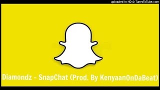Tha Diamondz - SnapChat (Prod. By KenyaanOnDaBeat) [Official Audio]