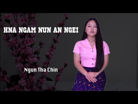 Hna Ngam Nun An Ngei || Ngun Ṭha Chin