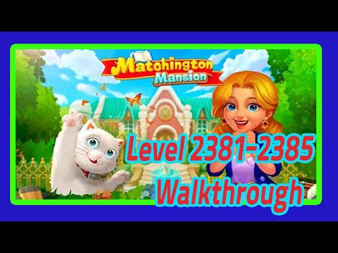Matchington Mansion Gameplay 2381 - 2385