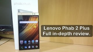 Lenovo Phab 2 Plus Full in-depth Review : Almost Perfect.