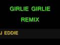 Dj Eddie Girlie Girlie remix
