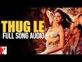 Thug Le - Full Song Audio | Ladies vs Ricky Bahl | Vishal Dadlani | Shweta Pandit | Salim-Sulaiman
