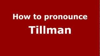 How to pronounce Tillman