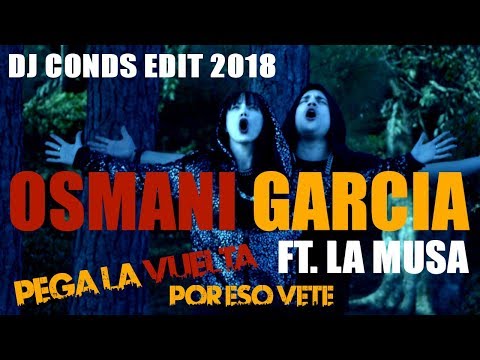 OSMANI GARCIA Ft. DAYAMI LA MUSA - PEGA LA VUELTA (POR ESO VETE) - (OFFICIAL VIDEO) REGGAETON 2018