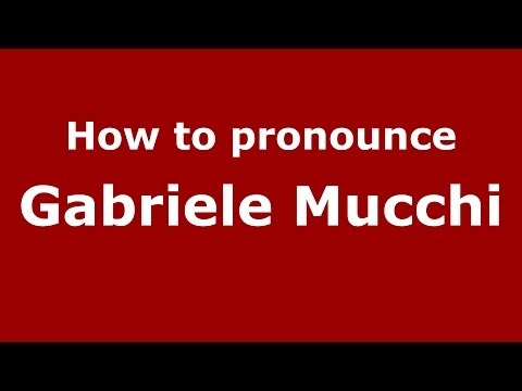 How to pronounce Gabriele Mucchi (Italian/Italy) - PronounceNames.com