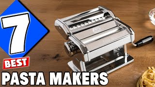 7 Must-Have Pasta Makers for Every Home Chef