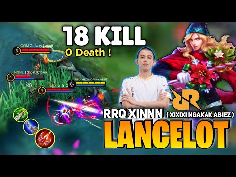 18 Kills! No Death, Lancelot Pro Gameplay | By XIXIXI NGAKAK ABIEZ aka RRQ XINNN - Mobile Legends
