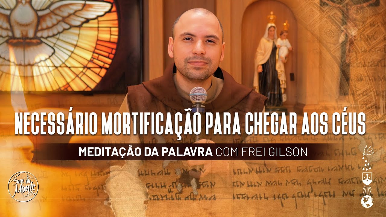 Necessário mortificação para chegar aos céus | (Mc 9, 38-43.45.47-48#525- Meditação da Palavra