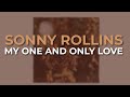 Sonny Rollins - My One And Only Love (Official Audio)