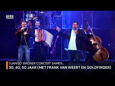Django Wagner Concert Samen... - 30, 40, 50 Jaar (Duet Met Frank Van Weert En Goldfinger)