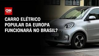 Vídeo: CNN Turbo: Carro elétrico popular da Europa funcionará no Brasil? | CNN PRIME TIME