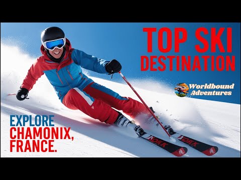 Chamonix, France: The Ultimate Winter Ski Destination