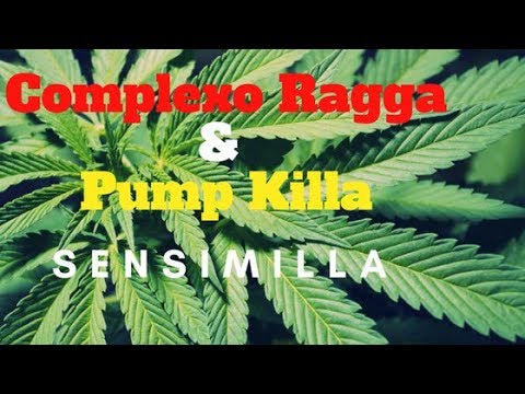 Complexo Ragga e Pump Killa | Sensimilla | Reggae Dancehall Brasil