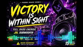 VICTORY IS WITHIN SIGHT 🏆 | PHONK HOUSE REMIX 2026 | FULL BASS 🔥 JBL SUBWOOFER | BASS BOOSTED