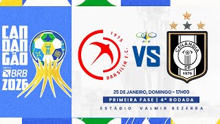 CANDANGÃO BRB 2026 - 4ª RODADA - | BRASÍLIA X CEILÂNDIA | AO VIVO E COM IMAGENS