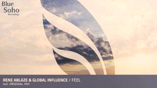 Rene Ablaze & Global Influence - Feel (Original Mix)