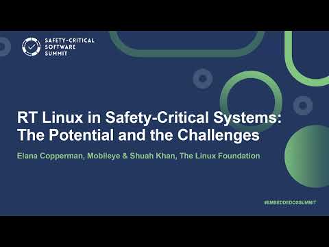 RT Linux in Safety-Critical Systems: The Potential and the Challenges - Elana Copperman & Shuah Khan