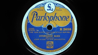 John Kirby and His Orchestra - Effervescent Blues