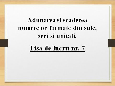 Clasa a II-a | Adunarea și scăderea (0 - 1000),cu si fără trecere peste ordin | Fișa 7 | FiseMate.ro