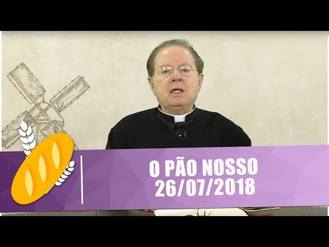 O Pão Nosso - 26/07/18