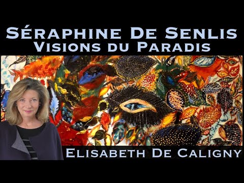 « Séraphine de Senlis : Visions du Paradis » avec Elisabeth de Caligny