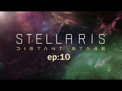 Stellaris Distant Stars ep10