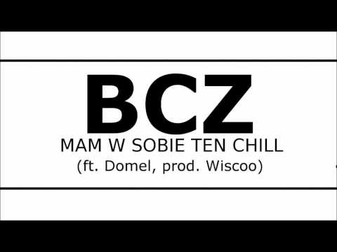 BCZ feat. Domel - Mam w sobie ten chill (prod. Wiscoo)