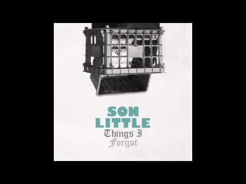 Son Little - Your Love Will Blow Me Away When My Heart Aches
