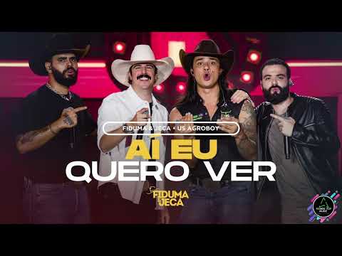 AÍ EU QUERO VER - Fiduma & Jeca e Us Agroboy