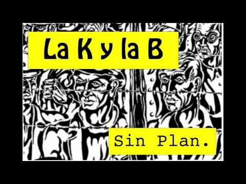 La K y la B - Sin Plan - Viladecans.