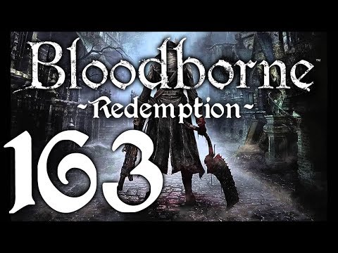 Bloodborne : The Redemption Run pt163 - Orphan Continues