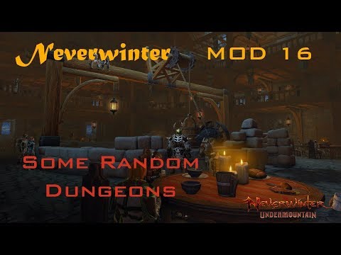 Neverwinter | Mod 16 | Some random Dungeons (Kessel,CN,TONG)