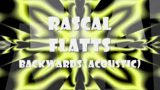 Backwards - Rascal Flatts w/lyrics on screen