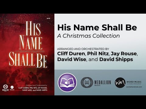 His Name Shall Be | Cliff Duren, Phil Nitz, Jay Rouse, David Wise, and David Shipps