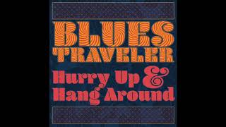 Blues Traveler - The Touch She Has