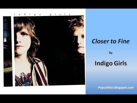 Indigo Girls - Closer to Fine (Lyrics)