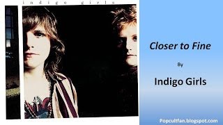 Indigo Girls - Closer to Fine (Lyrics)