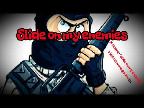 K SKAMZ- SLIDE ON MY ENEMIES