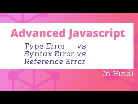 Type Error Vs Syntax Error Vs Reference Error In Javascript Advanced Javascript In Hindi 10